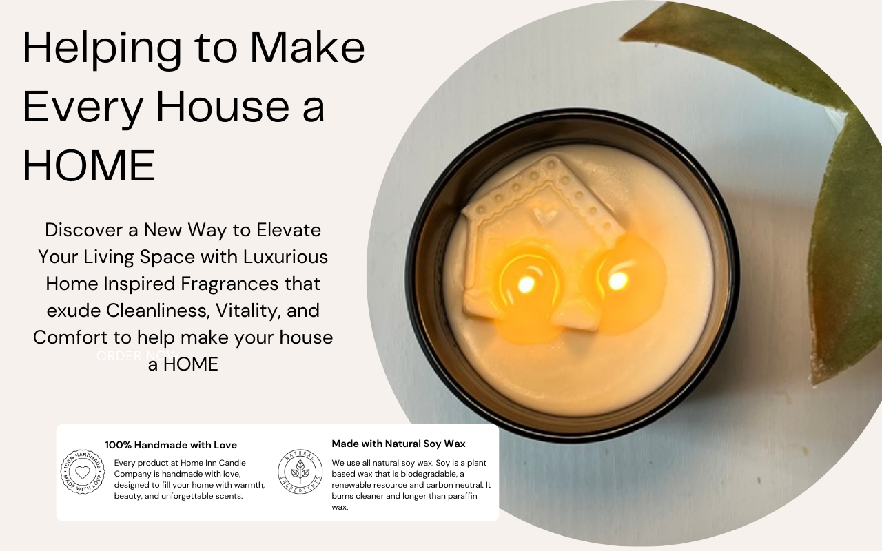 Helping to Make Every House a HOME Discover a New Way to Elevate Your Living Space with Luxurious Home Inspired Fragrances that exude Cleanliness, Vitality, and Comfort to help make your house a HOME
Every product at Home Inn Candle Company is handmade with love, designed to fill your home with warmth, beauty, and unforgettable scents.We use all natural soy wax. Soy is a plant based wax that is biodegradable, a renewable resource and carbon neutral. It burns cleaner and longer than paraffin wax.